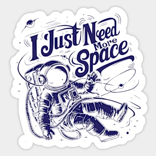I Just need More space Sticker